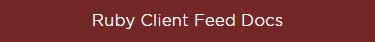 Ruby Client Feed Docs